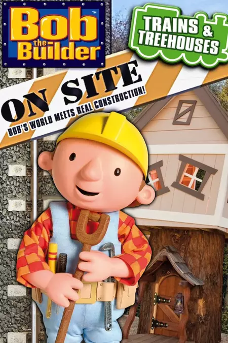 Bob the Builder On Site: Trains & Treehouses