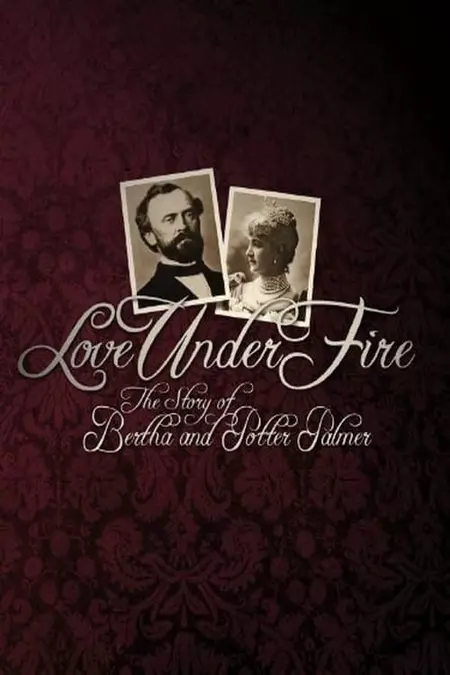 Love Under Fire: The Story of Bertha and Potter Palmer