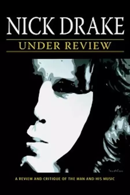 Nick Drake: Under Review