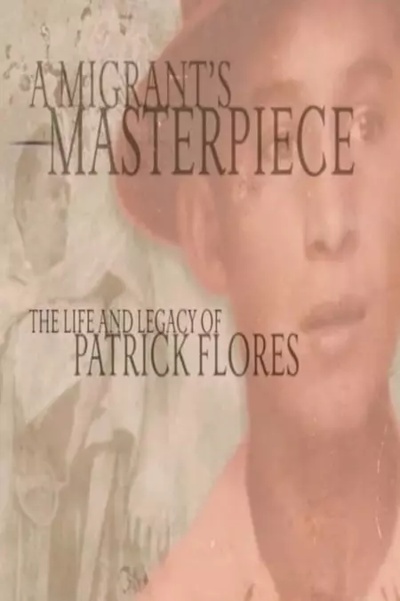 A Migrant's Masterpiece: The Life and Legacy of Patrick Flores