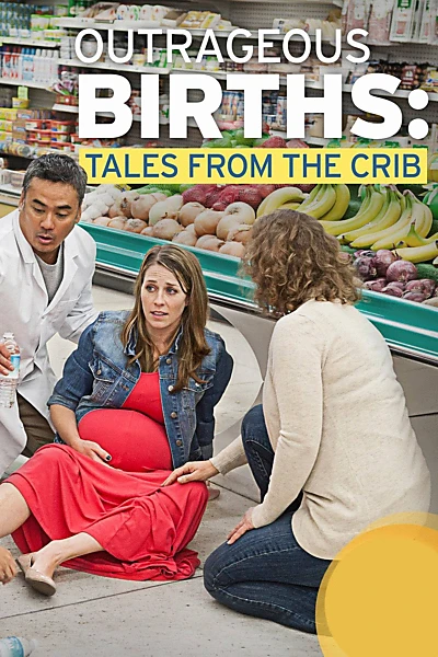 Outrageous Births: Tales from the Crib