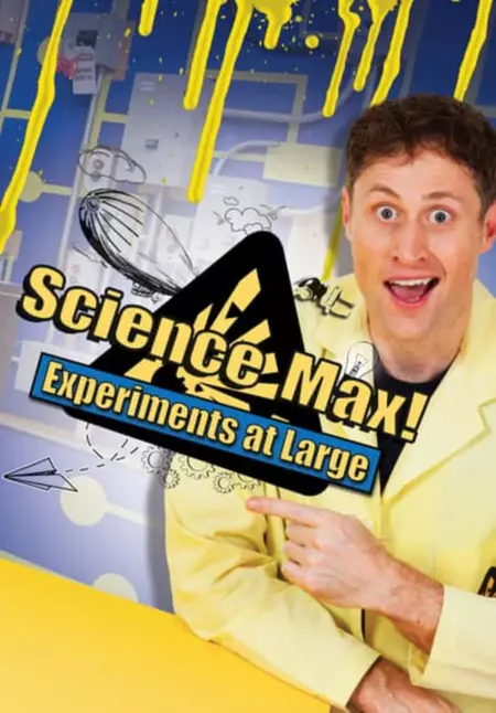 Science Max: Experiments at Large