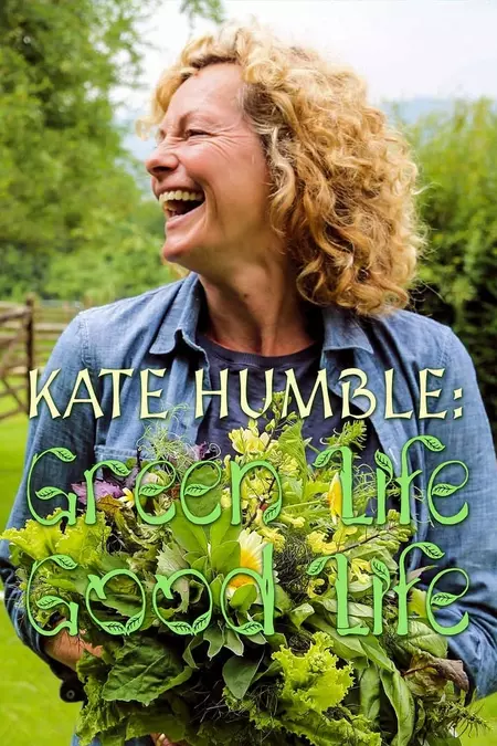 Kate Humble: Good Life, Green Life