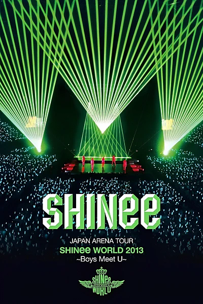 SHINee JAPAN ARENA TOUR SHINee WORLD 2013～Boys Meet U～