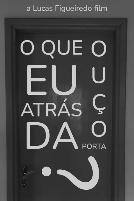 O Que Eu Ouço Atrás da Porta?