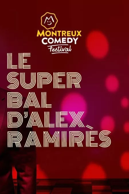 Montreux Comedy Festival 2021 - Le super bal d'Alex Ramirès