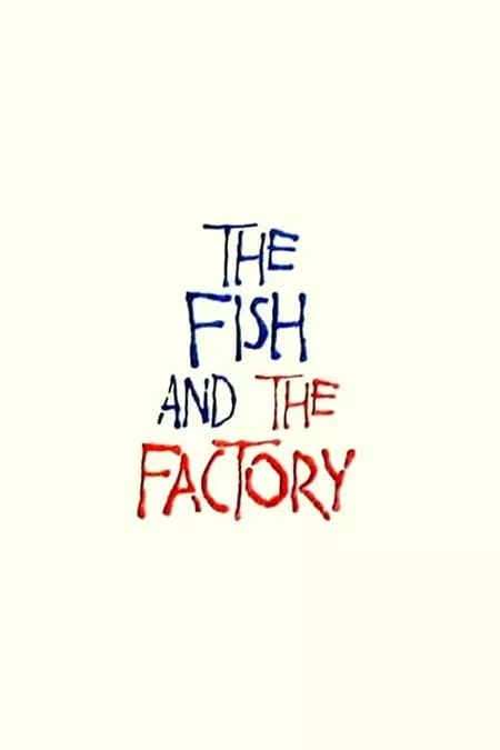 The Fish and the Factory