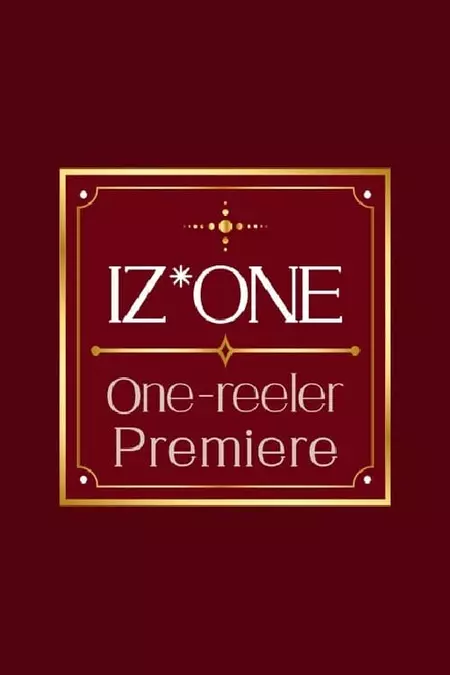 IZ*ONE One-reeler Premiere