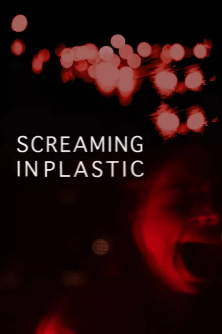 Screaming in Plastic