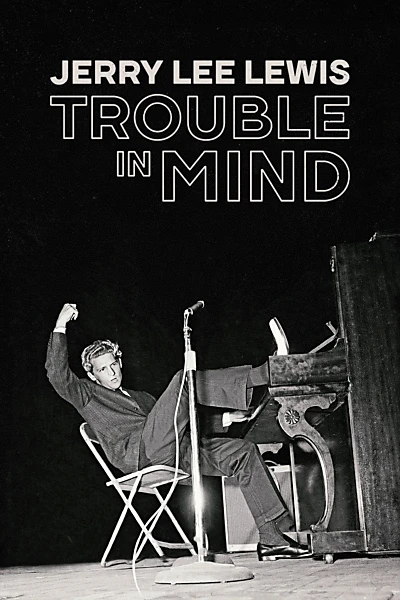 Jerry Lee Lewis: Trouble in Mind