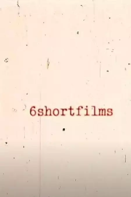 6shortfilms