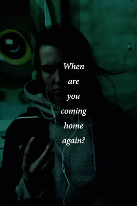 When are you coming home again?