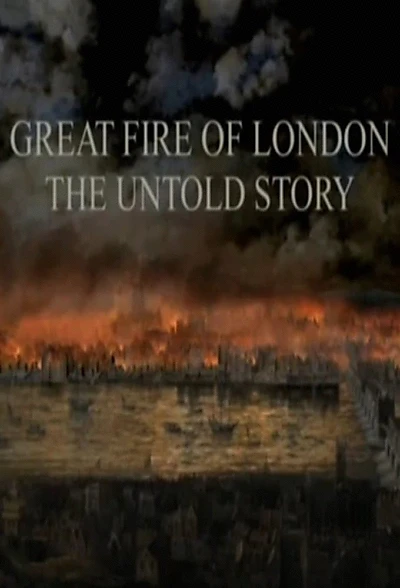 Great Fire of London - The Untold Story