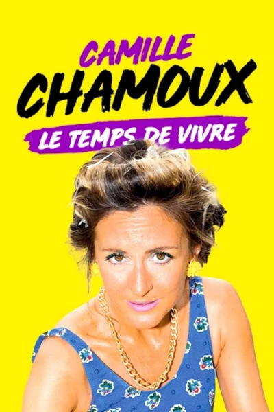 Camille Chamoux : Le temps de vivre