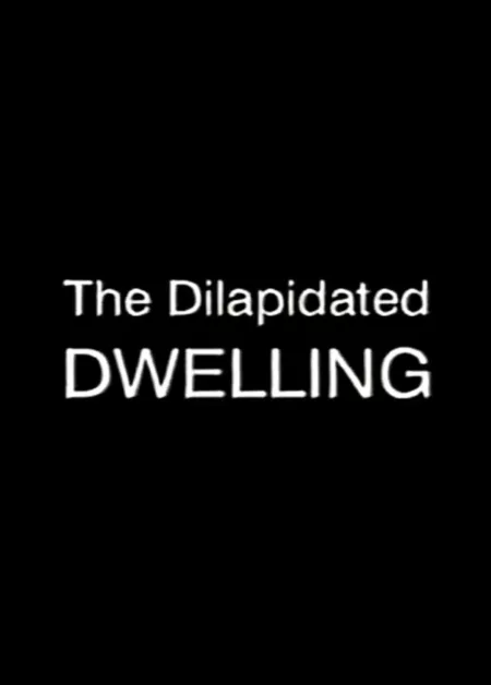 The Dilapidated Dwelling