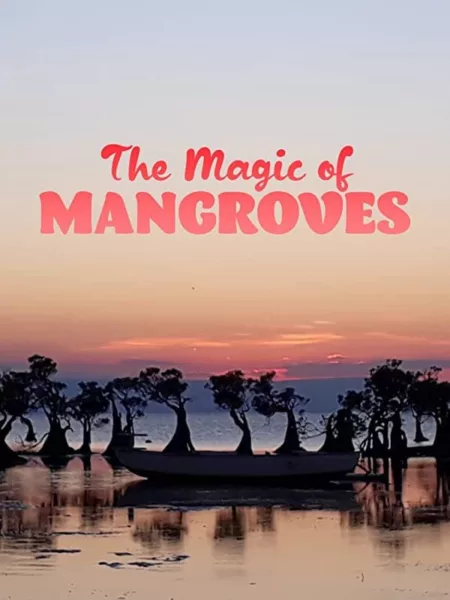 The Magic of Mangroves