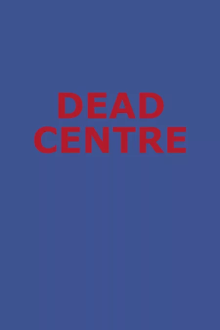 Dead Centre