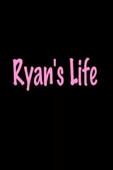 Ryan's Life