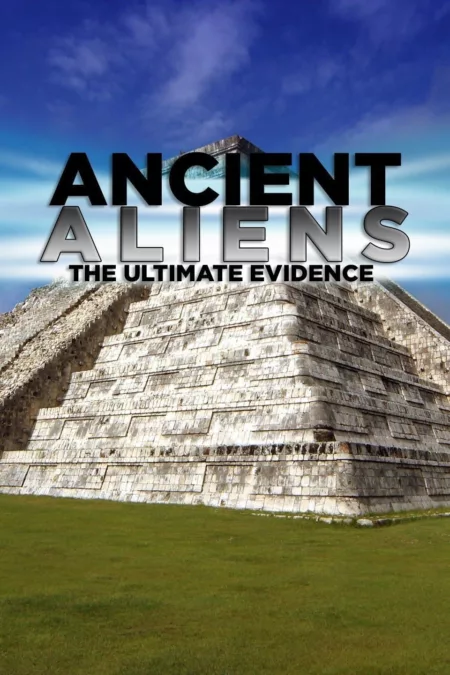 Ancient Aliens - The Ultimate Evidence