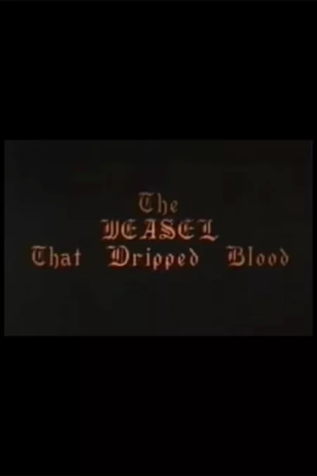 The Weasel That Dripped Blood