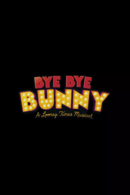 Bye Bye Bunny: A Looney Tunes Musical