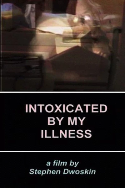 Intoxicated By My Illness