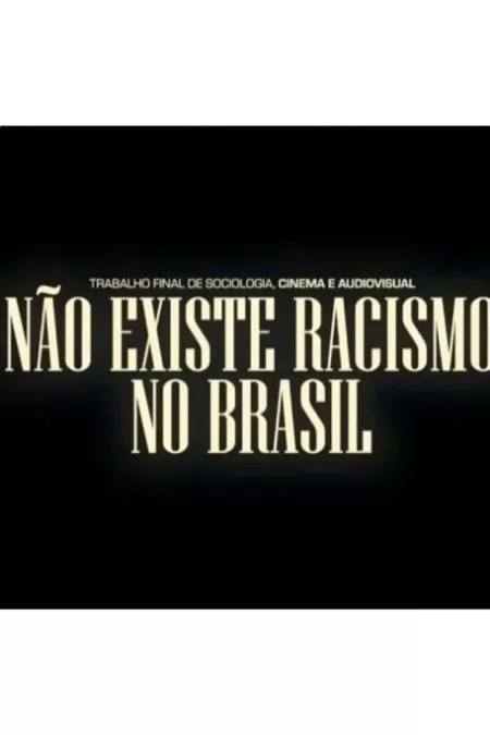 Não Existe Racismo no Brasil