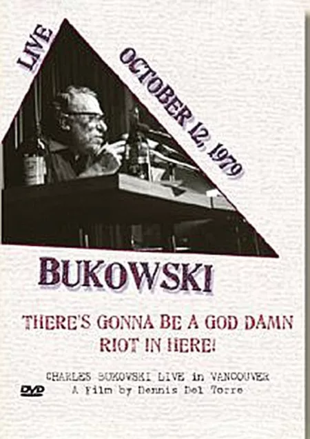 Charles Bukowski: There's Gonna Be a God Damn Riot in Here
