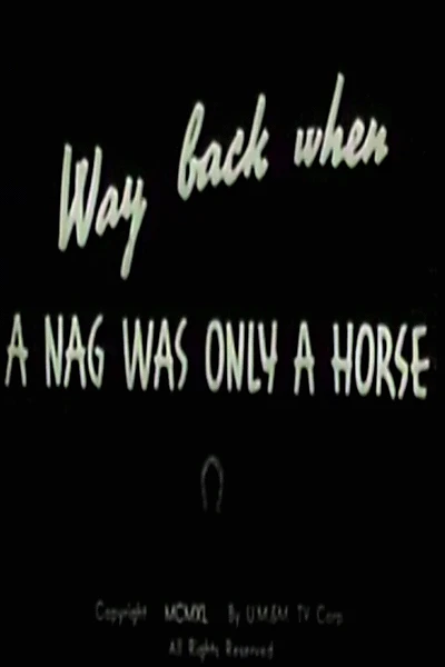 Way Back When a Nag Was Only a Horse