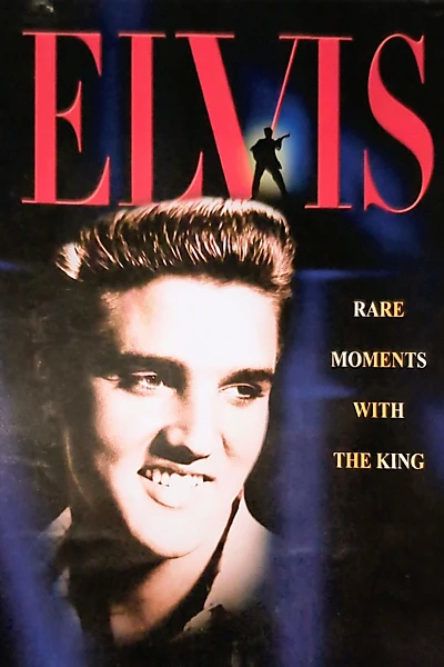Elvis: Rare Moments with the King