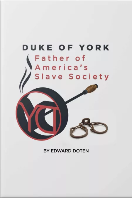 Duke of York, Father of America’s Slave Society