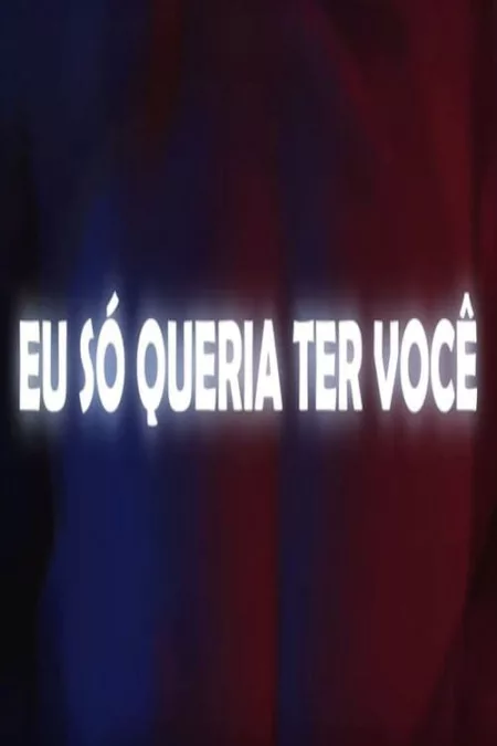 Eu Só Queria Ter Você