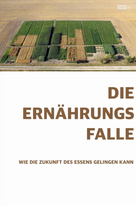 Die Ernährungsfalle - Wie die Zukunft des Essens gelingen kann