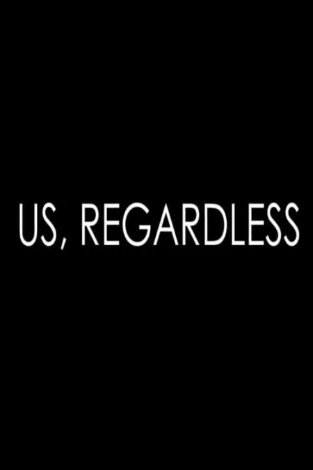 Us, Regardless