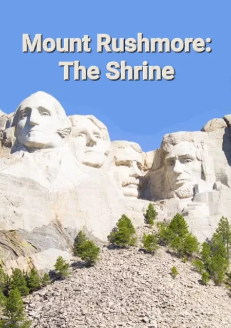 Mount Rushmore: The Shrine