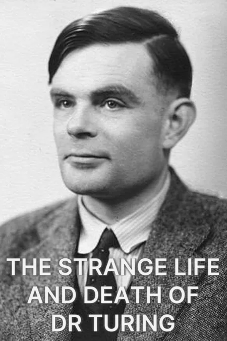 The Strange Life and Death of Dr Turing