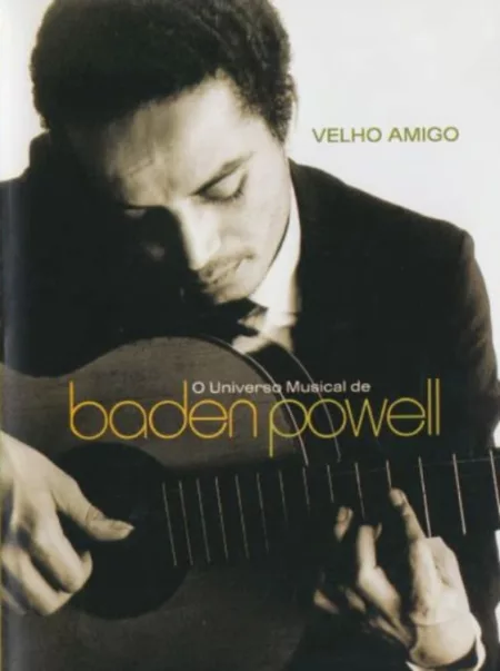 Velho Amigo: O Universo Musical de Baden Powell