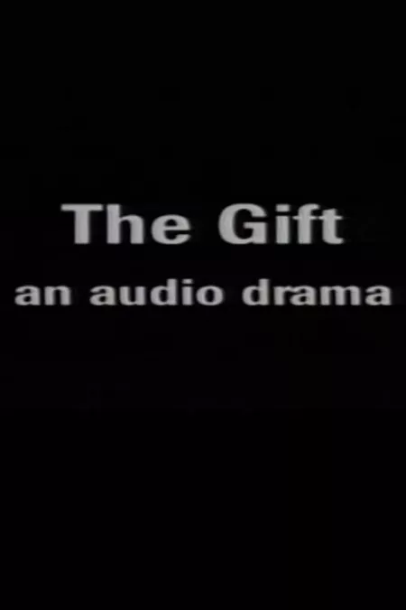 The Gift: An Audio Drama