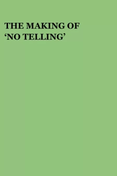 The Making of 'No Telling'