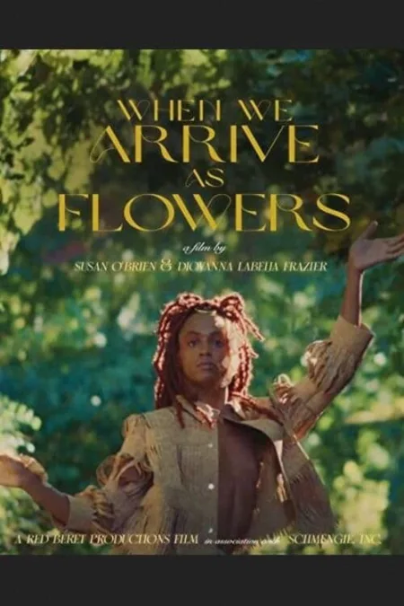 When We Arrive As Flowers