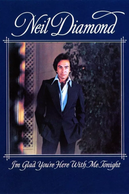 Neil Diamond: I'm Glad You're Here with Me Tonight