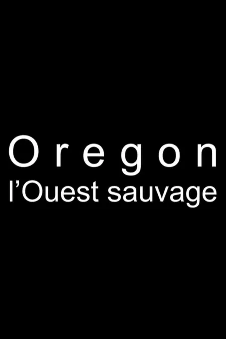 Oregon, l'Ouest sauvage