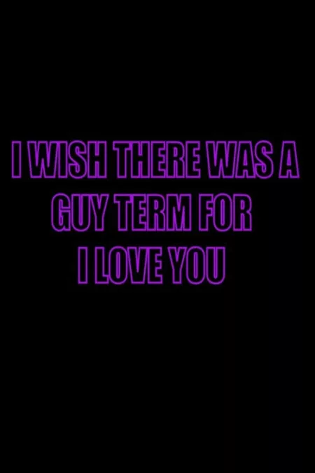 I Wish There Was a Guy Term for I Love You