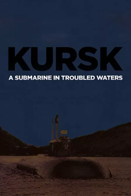 Kursk: A Submarine in Troubled Waters