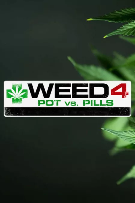 WEED 4: Pot Vs Pills