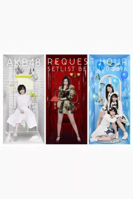 AKB48 Tandoku Request Hour Setlist Best 100 2016
