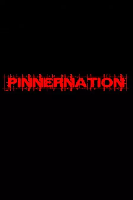 Pinnernation The Movie