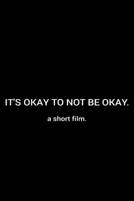 It's Okay To Not Be Okay