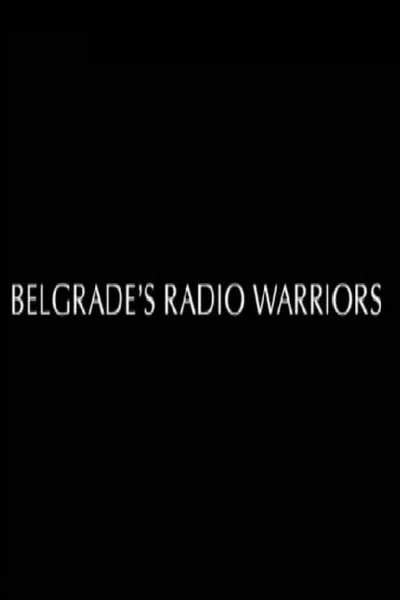 Belgrade's Radio Warriors