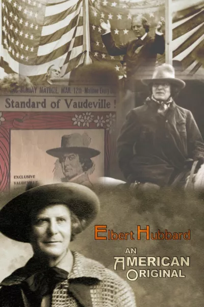 Elbert Hubbard: An American Original